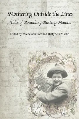 Materstvo za hranicami:: Príbehy mamičiek, ktoré prekonávajú hranice - Mothering Outside the Lines:: Tales of Boundary Busting Mamas