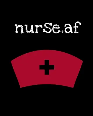 Nurse.af: Týždeň pre zdravotnú sestru - denník pre zdravotnú sestru pre starostlivosť o pacienta - darček pre priateľku zdravotnú sestru - prázdna väzba 8x10, 200 strán - Nurse.af: Nurse Week - Nurse Journal For Patient Care - Gift For Nurse Practitioner Friend - Blank Paperback 8x10, 200 Pages