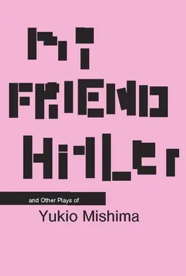 Môj priateľ Hitler: A iné hry - My Friend Hitler: And Other Plays