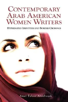 Súčasné arabské americké spisovateľky: Prekrížené identity a prekračovanie hraníc - Contemporary Arab American Women Writers: Hyphenated Identities and Border Crossings