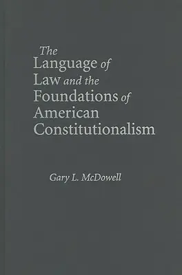 Jazyk práva a základy amerického konštitucionalizmu - The Language of Law and the Foundations of American Constitutionalism