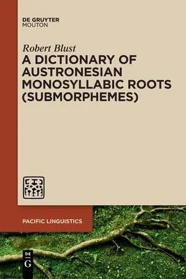 Slovník austronézskych jednoslabičných koreňov (submorfém) - A Dictionary of Austronesian Monosyllabic Roots (Submorphemes)
