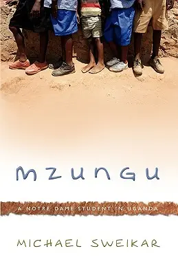 Mzungu: Študent Notre Dame v Ugande - Mzungu: A Notre Dame Student in Uganda