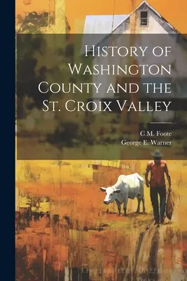 História okresu Washington a údolia St. Croix - History of Washington County and the St. Croix Valley
