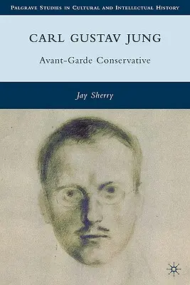 Carl Gustav Jung: Avantgardný konzervatívec - Carl Gustav Jung: Avant-Garde Conservative