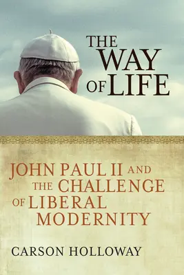 Spôsob života: Ján Pavol II. a výzva liberálnej moderny - The Way of Life: John Paul II and the Challenge of Liberal Modernity