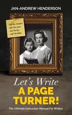 Napíšme Page Turner! Najdokonalejší návod pre spisovateľov - Let's Write a Page Turner! The Ultimate Instruction Manual for Writers