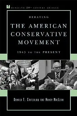 Diskusia o americkom konzervatívnom hnutí: 1945 až po súčasnosť - Debating the American Conservative Movement: 1945 to the Present