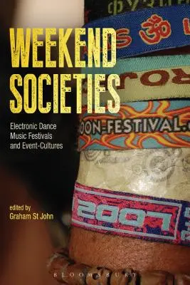 Víkendové spoločnosti: Festivaly elektronickej tanečnej hudby a kultúry podujatí - Weekend Societies: Electronic Dance Music Festivals and Event-Cultures