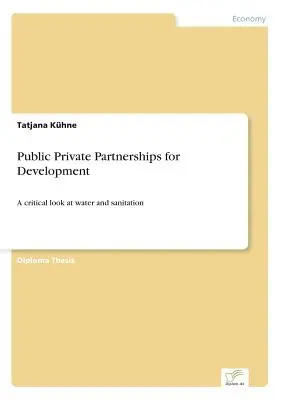 Verejno-súkromné partnerstvá pre rozvoj: Kritický pohľad na vodu a hygienu - Public Private Partnerships for Development: A critical look at water and sanitation