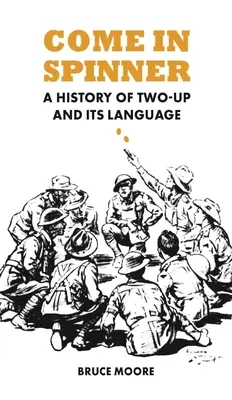Príďte v spinneri: História dvoj-úrovne a jej jazyka - Come in Spinner: A History of Two-Up and Its Language