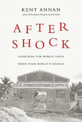 Po šoku: Hľadanie úprimnej viery, keď je váš svet otrasený - After Shock: Searching for Honest Faith When Your World Is Shaken