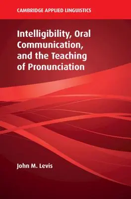 Zrozumiteľnosť, ústna komunikácia a vyučovanie výslovnosti - Intelligibility, Oral Communication, and the Teaching of Pronunciation