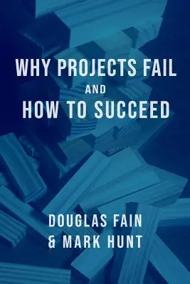 Prečo projekty zlyhávajú a ako v nich uspieť - Why Projects Fail and How to Succeed