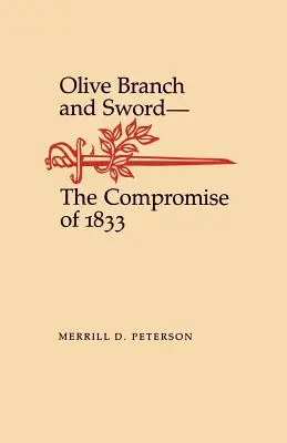 Olivová ratolesť a meč: Kompromis z roku 1833 - Olive Branch and Sword: The Compromise of 1833