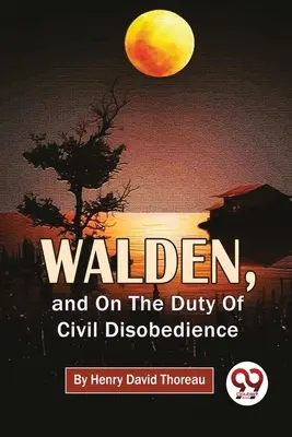 Walden a o povinnosti občianskej neposlušnosti - Walden, And On The Duty Of Civil Disobedience