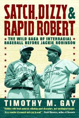 Satch, Dizzy a Rapid Robert: Divoká sága medzirasového baseballu pred Jackie Robinsonom - Satch, Dizzy, & Rapid Robert: The Wild Saga of Interracial Baseball Before Jackie Robinson