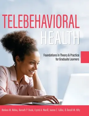 Telebehaviorálne zdravie: Základy teórie a praxe pre absolventov vysokých škôl - Telebehavioral Health: Foundations in Theory and Practice for Graduate Learners