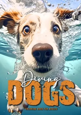 Potápačské psy Omaľovánky pre dospelých: Psíky na vyfarbovanie: Zábavné psíky na vyfarbovanie pre dospelých Psíky na vyfarbovanie v stupňoch sivej A4 54P - Diving Dogs Coloring Book for Adults: Funny Dogs Coloring Book for Adults Grayscale Dogs Coloring Book A4 54P