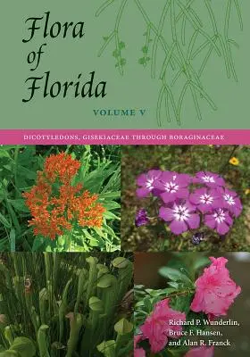 Flóra Floridy, zväzok V: Dicotyledons, Gisekiaceae through Boraginaceae - Flora of Florida, Volume V: Dicotyledons, Gisekiaceae through Boraginaceae