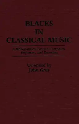Čierni v klasickej hudbe: Bibliografický sprievodca skladateľmi, interpretmi a súbormi - Blacks in Classical Music: A Bibliographical Guide to Composers, Performers, and Ensembles