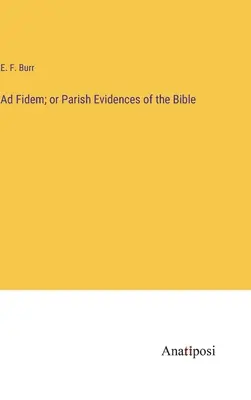 Ad Fidem; alebo Farské dôkazy o Biblii - Ad Fidem; or Parish Evidences of the Bible