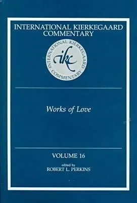 Medzinárodný Kierkegaardov komentár 16. zväzok: Diela lásky - International Kierkegaard Commentaty Volume 16: Works of Love
