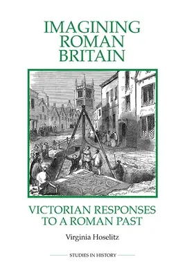 Predstavujeme si rímsku Britániu: Viktoriánske reakcie na rímsku minulosť - Imagining Roman Britain: Victorian Responses to a Roman Past