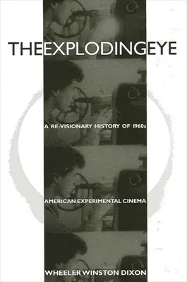 Vybuchujúce oko: A Re-Visionary History of 1960s American Experimental Cinema - The Exploding Eye: A Re-Visionary History of 1960s American Experimental Cinema