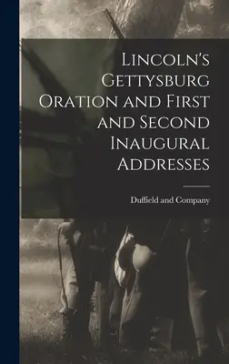 Lincolnova Gettysburgská reč a prvý a druhý inauguračný prejav - Lincoln's Gettysburg Oration and First and Second Inaugural Addresses