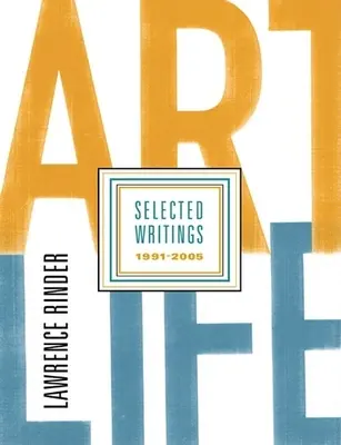 Život v umení: Vybrané spisy 1991-2005 - Art Life: Selected Writings 1991-2005
