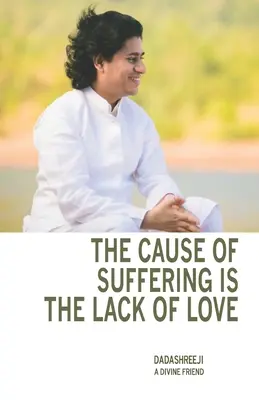 Príčinou utrpenia je nedostatok lásky: je zbierkou učenia a usmernení - The Cause of Suffering is the Lack of Love: is a compilation of teachings and guidance
