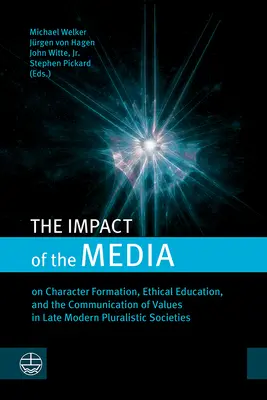 Vplyv médií: Vplyv médií na formovanie charakteru, etickú výchovu a sprostredkovanie hodnôt v pluralitných spoločnostiach neskorej moderny - The Impact of the Media: On Character Formation, Ethical Education, and the Communication of Values in Late Modern Pluralistic Societies