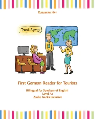 Prvá nemecká čítanka pre turistov: Bilingválna pre osoby hovoriace po anglicky úroveň A1 - First German Reader for Tourists: Bilingual for Speakers of English Level A1