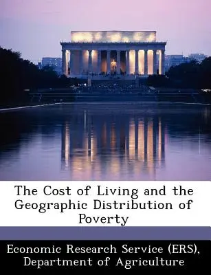 Životné náklady a geografické rozdelenie chudoby (Economic Research Service (Ers) Departm) - The Cost of Living and the Geographic Distribution of Poverty (Economic Research Service (Ers) Departm)