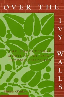 Za múrmi brečtanu: Vzdelávacia mobilita Chicanos s nízkymi príjmami - Over the Ivy Walls: The Educational Mobility of Low-Income Chicanos