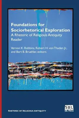 Základy socioretorického skúmania: A Rhetoric of Religious Antiquity Reader - Foundations for Sociorhetorical Exploration: A Rhetoric of Religious Antiquity Reader