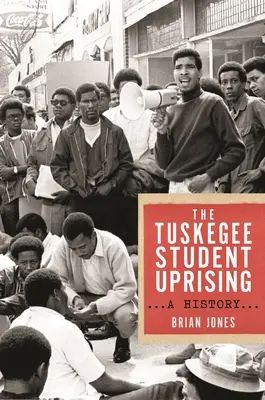 The Tuskegee Student Uprising (Povstanie študentov z Tuskegee): Tusheeske: História Tusheeskeho štúdia - The Tuskegee Student Uprising: A History