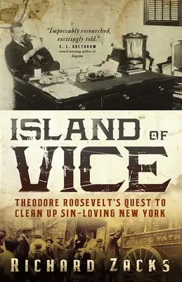 Ostrov neresti: Theodore Roosevelt sa snažil vyčistiť hriešny New York - Island of Vice: Theodore Roosevelt's Quest to Clean Up Sin-Loving New York