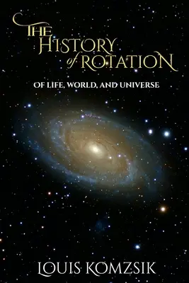 Dejiny rotácie: O živote, svete a vesmíre - The History of Rotation: Of Life, World, and Universe