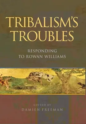 Problémy kmeňov: Reakcia na Rowana Williamsa - Tribalism's Troubles: Responding to Rowan Williams
