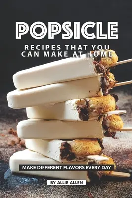 Recepty na nanuky, ktoré si môžete vyrobiť doma: Vyrobte si každý deň iné príchute - Popsicle Recipes that You Can Make at Home: Make Different Flavors Every Day