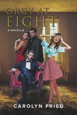 Orgie o ôsmej: Novela - Orgy at Eight: A Novella