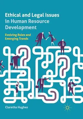 Etické a právne otázky v oblasti rozvoja ľudských zdrojov: Evolúcia úloh a nové trendy - Ethical and Legal Issues in Human Resource Development: Evolving Roles and Emerging Trends
