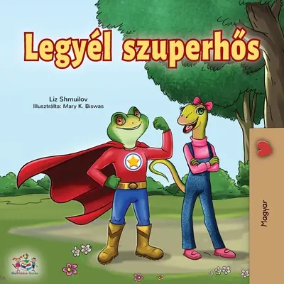 Byť superhrdinom (maďarské vydanie) - Being a Superhero (Hungarian Edition)