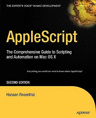 AppleScript: AppleScript: Komplexný sprievodca skriptovaním a automatizáciou v systéme Mac OS X - AppleScript: The Comprehensive Guide to Scripting and Automation on Mac OS X