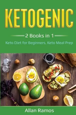 Ketogénna: 2 knihy v 1 - Keto diéta pre začiatočníkov, Keto príprava jedál: 2 knihy v 1 - Keto diéta pre začiatočníkov, Keto príprava jedál - Ketogenic: 2 Books in 1 - Keto Diet for Beginners, Keto Meal Prep: 2 Books in 1 - Keto Diet for Beginners, Keto Meal Prep