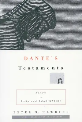 Danteho testamenty: Eseje o biblickej imaginácii - Dante's Testaments: Essays in Scriptural Imagination