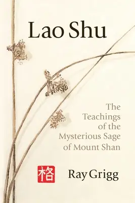 Lao Šu: Učenie tajomného mudrca z hory Šan - Lao Shu: The Teachings of the Mysterious Sage of Mount Shan
