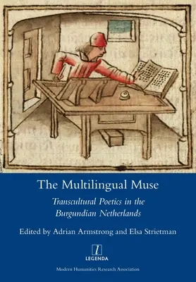 Viacjazyčná múza: Múza: medzikultúrna poetika v burgundskom Holandsku - The Multilingual Muse: Transcultural Poetics in the Burgundian Netherlands